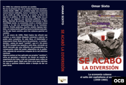 Portada y contraportada del libro "Se acabó la Diversión - La economía cubana: el salto del capitalismo al socialismo (1959-1965)